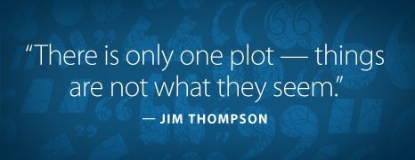vintagecrimeblacklizard:

“There is only one plot - things are not what they seem.” — Jim Thompson, author of THE KILLER INSIDE ME
