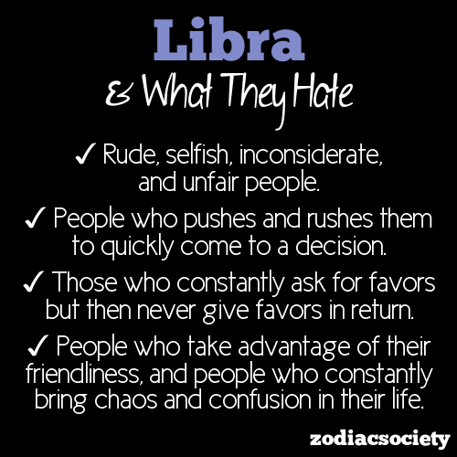 What signs do Libras hate?