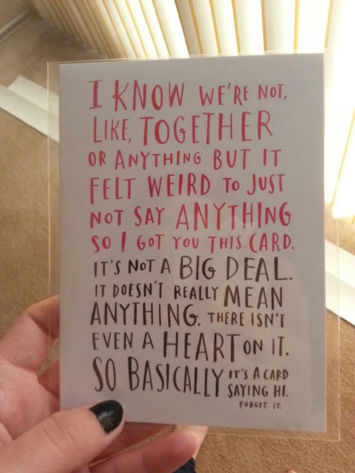 mandaflewaway:This valentines Day card speaks for our generation