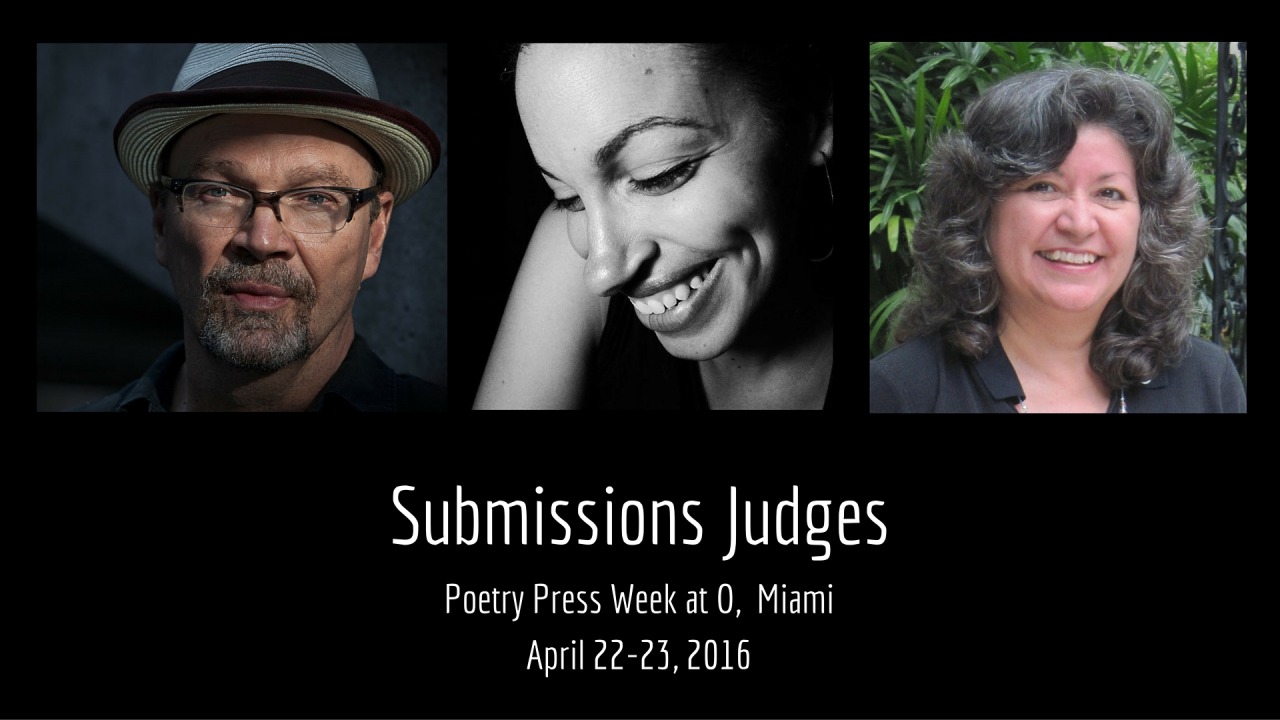 Poetry Press week is currently accepting submissions from South Florida poets for our 2016 show at the O, Miami Festival, April 22-23. We are honored to have three distinguished poets who will select invitees from the submissions pool:John Brehm is the author of two books of poems, Help Is On the Way and Sea of Faith, and the associate editor of The Oxford Book of American Poetry. His poems have appeared in POETRY, The Southern Review, New Ohio Review, The Sun, Prairie Schooner, The Writer’s Almanac, and many other journals and anthologies. He teaches for Mountain Writers Workshop and Literary Arts.Ashley Toliver is the author of IDEAL MACHINE (Poor Claudia, 2014). Her poems have appeared in Caketrain, Front Porch, PEN America and Third Coast, among others. A Cave Canem graduate fellow, she currently lives in Portland, Ore.Beatriz Fitzgerald Fernandez is the author of Shining from a Different Firmament (Finishing Line Press) which she presented at the Miami Book Fair International this year.  Her poems have appeared in Boston Literary Magazine, FLARE: The Flagler Review, Label Me Latina/o, Verse Wisconsin, and Writer’s Digest, among others. Submissions for Poetry Press Week at O, Miami close January 31.