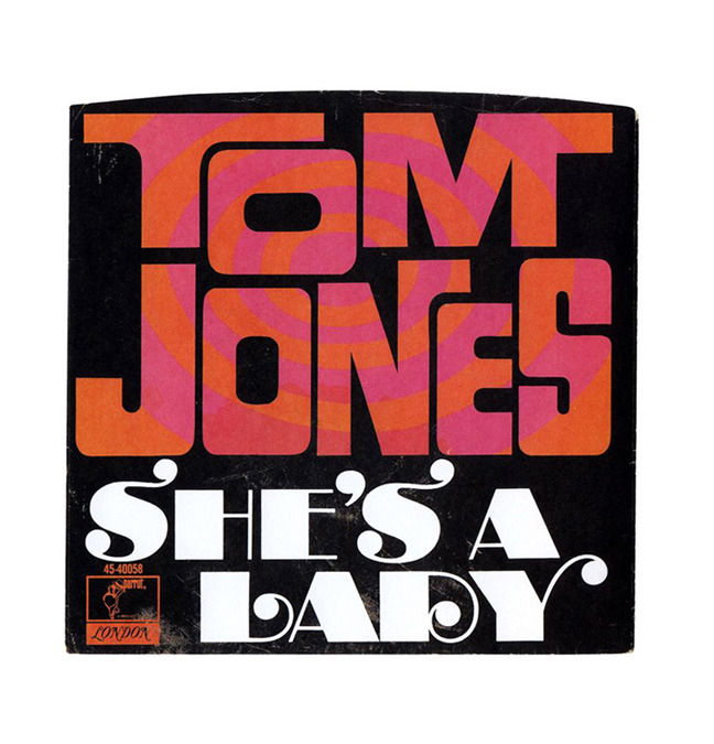design-is-fine:

Tom Jones: She’s a lady, 45rpm record sleeve typography, 1971. Unknown artist. London.
