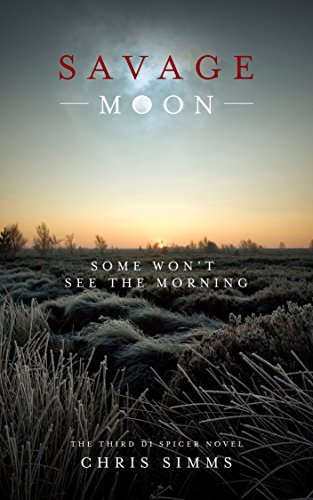 Savage Moon: Some won’t see the morning (DI Spicer Book 3) http://hundredzeros.com/savage-moon-some-morning-spicer