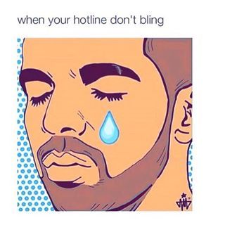 Drake Meme Pic Reblog Drizzy Ovo Call Me Hotline Bling 1800 Hotline Bling Llsoundsofmywordsll