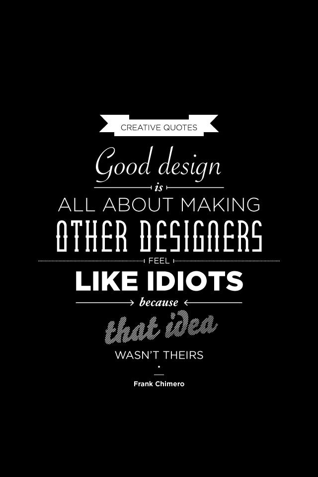  of quotes — Good design … Quote by Frank Chimero, design by