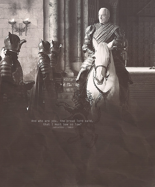 ladycasterly:

And who are you, the proud lord said,that I must bow so low?