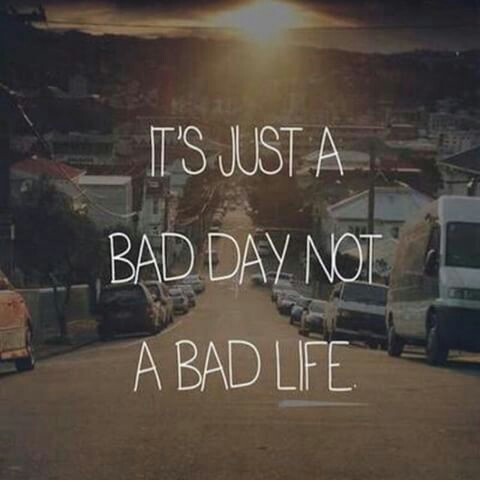 Its just a bad day