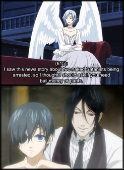 reapergrellsutcliff:  (615):I saw this news story about two naked Satanists being arrested, so I thought I should ask if you need bail money or pants. -Click here for more Black Butler Texts- 