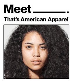 americanapparel:  That’s American Apparel.     I wonder how many of these girls the asshole that runs the joint has sexually harassed.