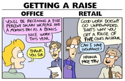fun-ta-mental: raverenn:  pr1nceshawn:  Reasons Why Retail Jobs are Harder than Office Jobs.  And yet people don’t think retail workers should get a living wage. I’ve literally gotten a five cent raise myself.   8 cent raise right here  I got a 10