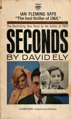 everythingsecondhand: Seconds, by David Ely (Signet, 1963). From The Last Bookstore in Los Angeles. Later turned into a film by John Frankenheimer, starring Rock Hudson. 