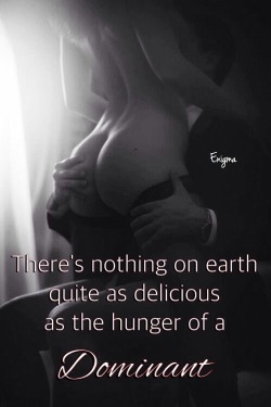 So true, Sir.  I love that look that comes over you when you think about my being yours.