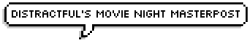distractful:   ITS BACK!!! movie night masterpost! all links work as of august 11, 2014 (if you want to request/recommend movies here) I’m reposting this because it was highly requested and it got deleted for the second time, I also added more films!!