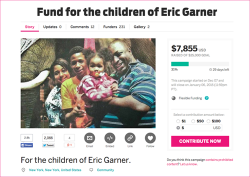 gradientlair:  Fund For The Children of Eric Garner Eric Garner was extrajudicially executed by the police, on camera, and Daniel Pantaleo was not indicted for his murder; another instance of State violence on Black bodies. And as each name surfaces,
