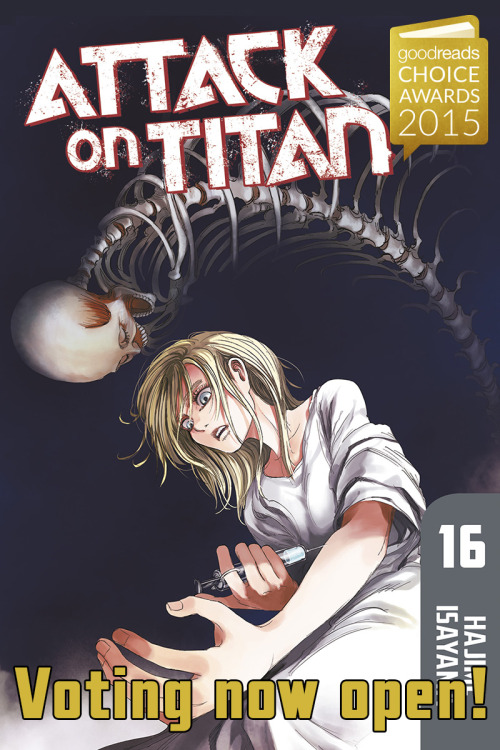 Attack on Titan nominated for a Goodreads Choice Award!Attack on Titan is the only manga to be nominated for a 2015 Goodreads Choice Award for Best Graphic Novel/Comic! Voting in this opening round is open until this Sunday to all Goodreads users, so head over and vote!