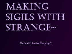 cyclone-light:  chongoblog:  randomcartoonbro:  strangesigils:   I don’t really know what people generally call this method of sigil making, so I’m just calling it “Letter Shaping” because you’re using the basic shapes from certain letters.This