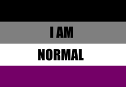 just-graysexual: Over the years I have had many Ace people come to me and ask if what they are feeling is normal, if what they are experiencing is normal, and if they are normal themselves. To all my beautiful Aces, YOU ARE NORMAL! 