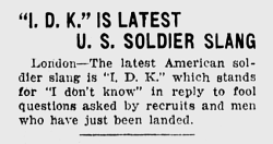 closet-keys:  xandrachantal:  yesterdaysprint:   The Wichita Beacon, Kansas, August 9, 1918  imagine going back to 1918 and hearing someone say idk on the street   Some new recruit: who’s that? Solider from 1918: IDK, my BFF Jill? 