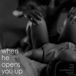 the-wet-confessions:  when he opens you up 
