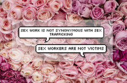 rydenarmani:cute lil response to many of the comments on these posts when you equate sex work to sex trafficking, you’re not only erasing thousands of willing sex workers, you’re calling victims something that they’re not. misinformation hurts us