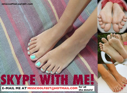 misscoolfeet:  I AM AVAILABLE NOW ON SKYPE! If you want to book a Skype Session with me, ADD ME ON SKYPE NOW: MY ID IS misscoolfeet. My feet all yours for 30 mins… Add me and find out how you can do it!