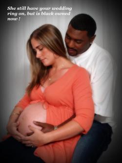 blackmenbestlovers:  northporn:  White wife inseminated by bbc. The white husband has to raise and pay for another black child.  There really is nothing bad about this. ❤