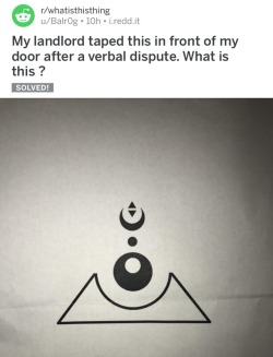 vorecrime:  carnival-phantasm:  hormel:  hormel:  is your landlord just bad, or are they “posting fucking sigils on your door” bad  Like I can’t get over how a landlord, an adult human, did this   