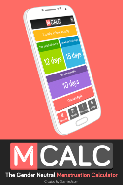 goldennostrils:  laughingfish:  aunymoons:  sexmind:  MCALC the first Gender Neutral Menstruation Calculator. Mcalc started off as an idea to create a menstruation calculator app that could be used by anyone regardless of their gender, this way our app