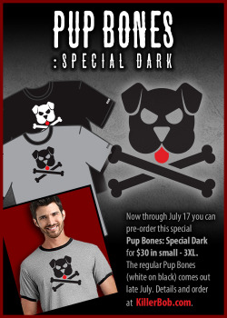killerbobgraphics:  Hope you’re all having a good hump day! ;-) This special version of my upcoming design Pup Bones: Special Dark just may get the boys humpin’ your leg. This shirt is going to look hot in it’s sporty and dark aspect so hurry on