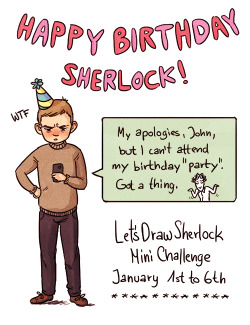letsdrawsherlock:   January FLASH Mini Challenge: Happy Birthday Sherlock!! (example art by katzensprotte) ~Ends January 6th~ To celebrate our favorite detective’s birthday, we’re having a mini theme to start off the new year: Sherlock’s birthday!
