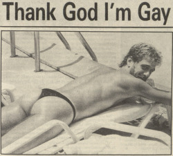 profoundgaiety:  “Thank god I’m gay.” From Bay Area Reporter, 1987.