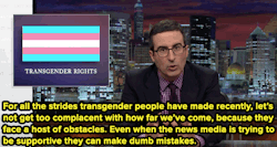 micdotcom:  Watch: Still confused about transgender people? John Oliver has you covered The media and the military still have a lot to learn.  Oh my gosh. Yes