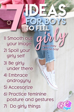 gymbunnycandiehart:gymbunnycandiehart:7 Ideas to Feel Girly that You Should TryMany of you know what it’s like.  You are expected to be a man.  You ARE a man.  At least, you’re male.  But you want to be girly.  You want to wear dresses, skirts,