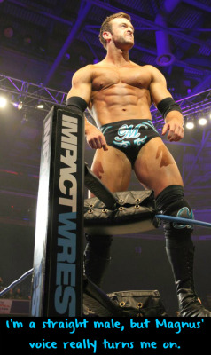 wwewrestlingsexconfessions:  I;m a straight male, but Magnus’ voice really turns me on.  Magnus is a Stud! A very handsome man!