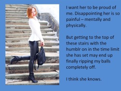 I want her to be proud of me. Disappointing her is so painful – mentally and physically.But getting to the top of these stairs with the humblr on in the time limit she has set may end up finally ripping my balls completely off.I think she knows.