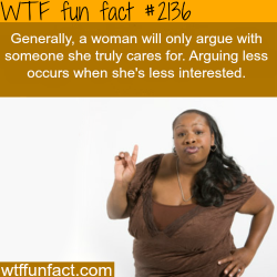 wtf-fun-factss:  Why women argue - WTF fun facts