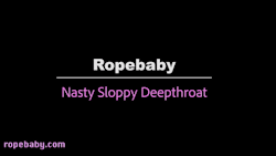 ropebaby: Ropebaby’s Nasty Sloppy Deepthroat HD - 10 mins - ű.99 I fucked my throat so hard I puked!  ropebaby.manyvids.com 