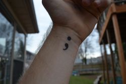 4u-stin:  If you have ever self-harmed, have/had depression, suicidal thoughts, anxiety, etc. draw a semi-colon on your wrist. A semi-colon represents a sentence an author could have ended, but chose not to. The author is you, the sentence is your life.