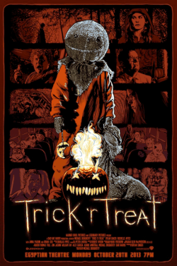 xombiedirge:  Trick ‘r Treat by James Fosdike 24” X 36 8 color screen print. Available first to those attending the screening and cast Q&amp;A at the Egyptian Theatre, October 28th. The following day, numbered regular editions of 100 and a variant