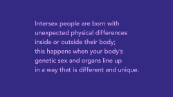 smithpse: mtvfakingit:  It’s Intersex Awareness Day! Help us celebrate Lauren and promote intersex awareness by educating yourself with help from interactyouth and Emily Quinn.   INTERSEX ACCEPTANCE/AWARENESS DAY 
