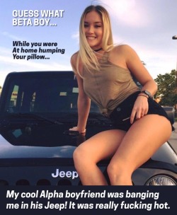 “That’s right, you heard me. While you were furiously humping your humpy pillow, my alpha boyfriend was 8 inches deep in my tight, wet pussy&hellip; think about that little beta, and really let it sink in!”