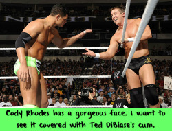 wrestlingssexconfessions:  Cody Rhodes has a gorgeous face. I want to see it covered with Ted DiBiase’s cum.  That would be a very hot sight to see! I would love to join in!