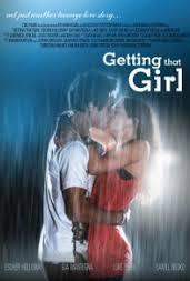 Another movie opinion headed your way; This time it&rsquo;s for Getting that Girl.  I know I haven&rsquo;t done one of these in a while, because I haven&rsquo;t been watching any movies. But due to my recent knee sprain while skiing I have plenty of