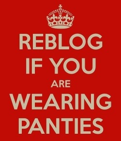 dick-grader:  Reblog if you are wearing thong pantiesÂ !!! 