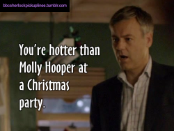 â€œYouâ€™re hotter than Molly Hooper at a Christmas party.â€