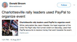 souls88: battlships:  the-future-now:  PayPal unveils new plans for keeping racist hate groups from using its services A new report revealed that organizers of Saturday’s deadly white supremacist gathering in  Charlottesville used PayPal to raise funds.