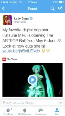 seerofsarcasm:  fuckyeahkagamine-twins:  so miku is opening for lady gaga  I LAUGHED AND SAID “HAHA THAT’S SOME FUNNY SHIT RIGHT THERE” BUT THEN I WENT TO HER TWITTER AND THIS ISN’T A JOKE THIS IS REAL 