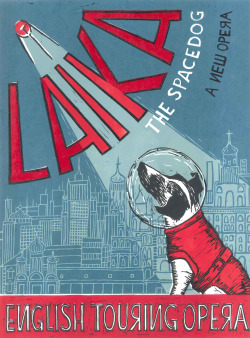 humanoidhistory:  A poster for the children’s opera Laika the Spacedog.
