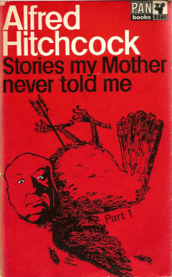 Alfred Hitchcock presents Stories My Mother Never Told Me: Part One (Pan 1964). From a charity shop in Nottingham. Anthology of stories featuring Ray Bradbury, Roald Dahl, F. Scott Fitzgerald, Shirley Jackson, Richard Matheson and more.  From the Introduc