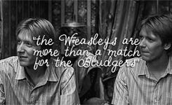 morsmordre-x:  harry potter meme: seven relationships [6/7] » fred &amp; george ↳ “Don’t worry, the Weasleys are more than a match for the Bludgers — I mean, they’re like a pair of human Bludgers themselves.” 
