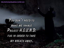 â€œYou donâ€™t need to make me inhale Project H.O.U.N.D. fog in order to take my breath away.â€